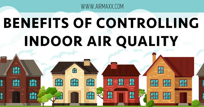 AirMaxx Benefits Of Controlling Indoor Air Quality